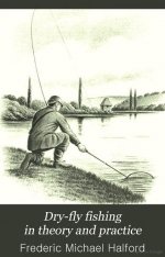 3THE-DRY_FLY_FISHING_IN_THEORY_AND_PRACTICE.jpg